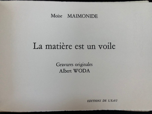 Matter is a veil by Moise Maimonides original engravings by Albert Woda éditions de l'Eau