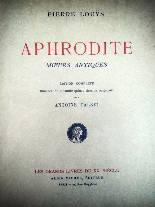 Curiosa - Pierre LOUYS, "APHRODITE", original drawings by Antoine CALBET