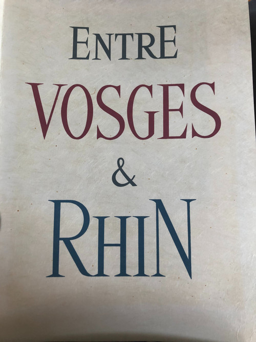 Le Pays de l'Ill. Tra i Vosgi e il Reno. di Pierre Gaxotte illustrato da Bernard Gantner. 1967