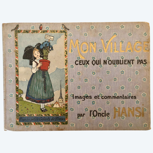 Mon Village ,ceux qui n'oublient pas, by Uncle Hansi, Floury edition, Kapp printing works 1913