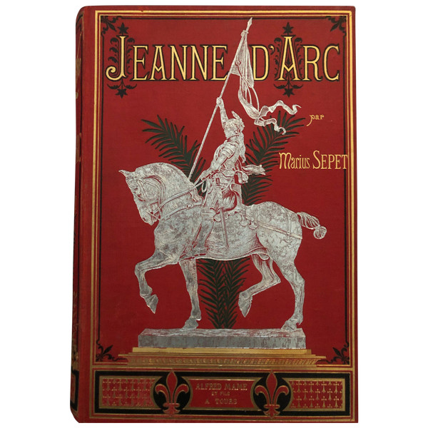 Joan of Arc by Maruis Sepet First edition Alfred Mame Tours 1885